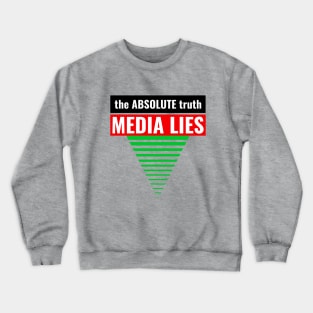 The Absolute Truth  -- Media Lies Crewneck Sweatshirt